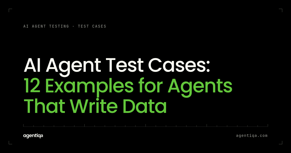 AI Agent Test Cases: 12 Examples for Agents That Write Data